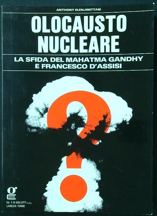 Olocausto nucleare. La sfida del Mahatma Gandhy e Francesco d'Assisi
