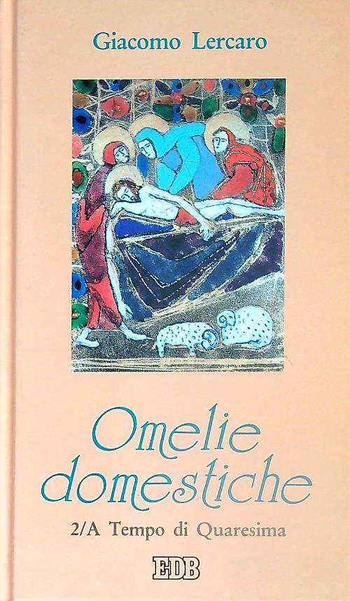 Omelie domestiche. Anno A vol.2 Tempo di Quaresima