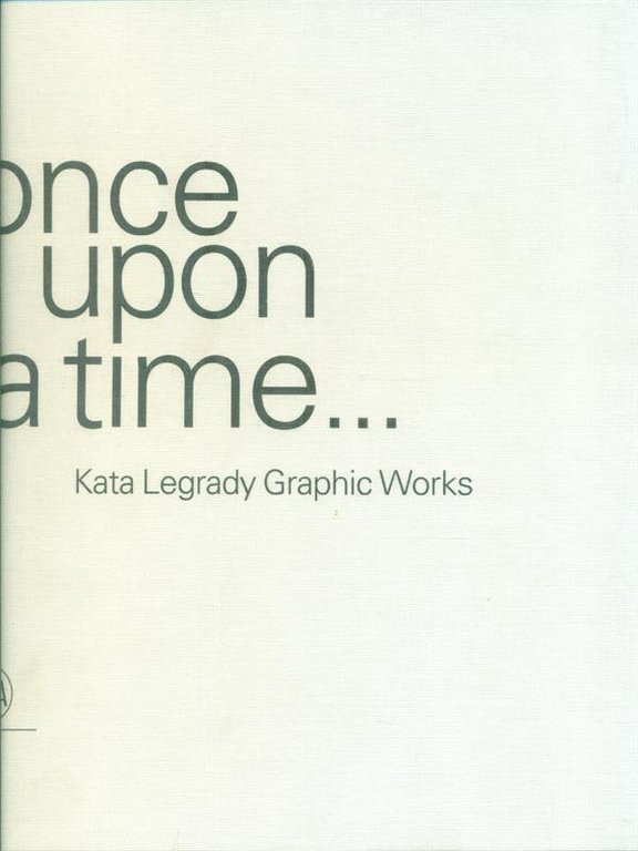 once upon a time... Kata Legrady Graphic Works