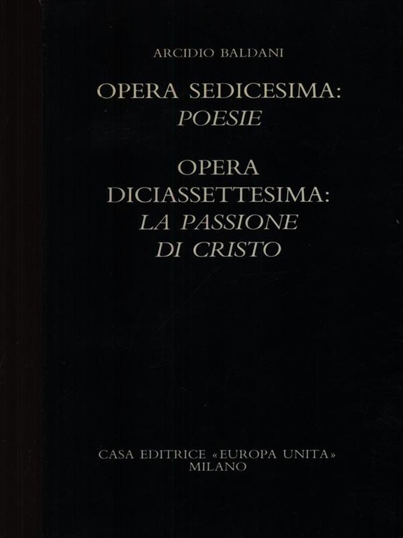 Opera sedicesima: Poesie - Opera diciassettesima: La passione di Cristo
