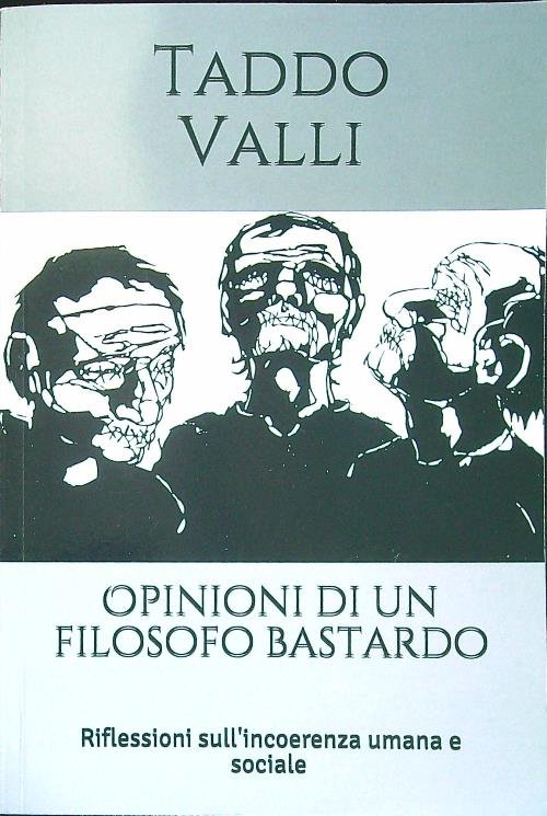 Opinioni di un filosofo bastardo: Riflessioni sull'incoerenza umana e sociale | Immagine principale