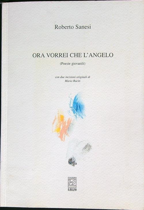 Ora vorrei che l'angelo (Poesie giovanili)