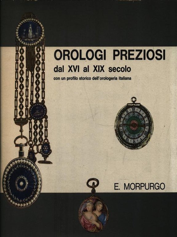 Orologi preziosi dal XVI al XIX secolo