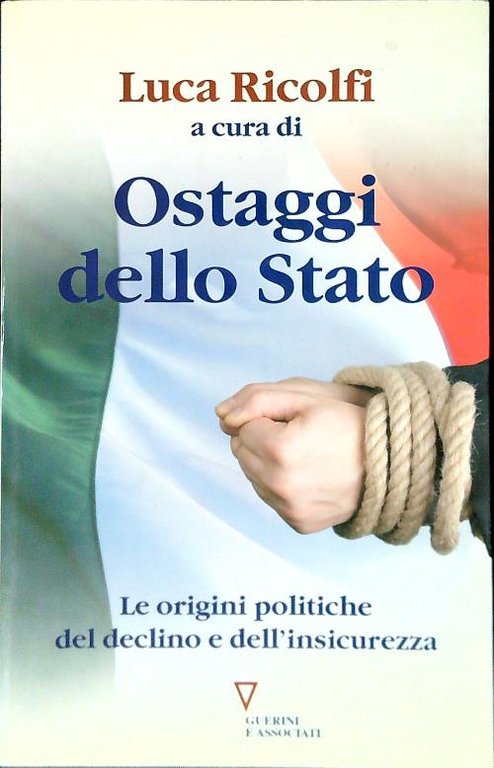 Ostaggi dello Stato. Le origini politiche del declino e dell'insicurezza | Immagine Gallery 2
