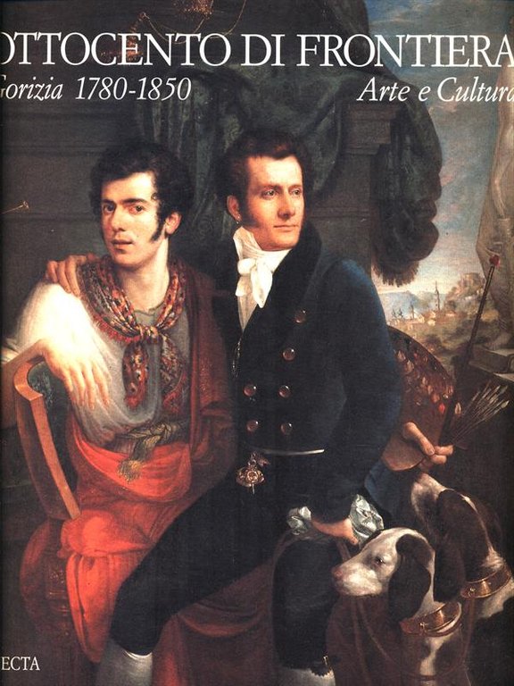 Ottocento di frontiera. Gorizia 1780-1850 - Arte e Cultura