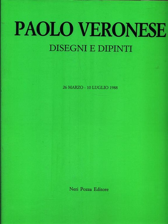 Paolo Veronese. Disegni e dipinti