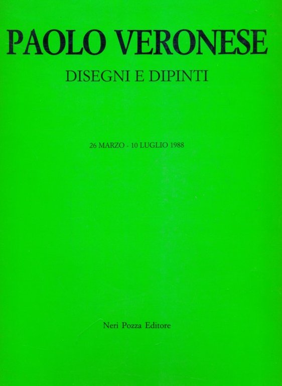 Paolo Veronese. Disegni e dipinti