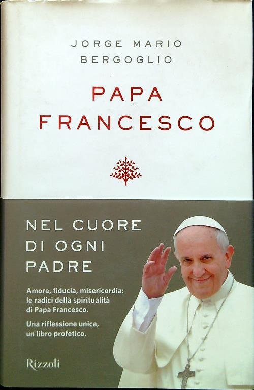 Papa Francesco. Nel cuore di ogni padre