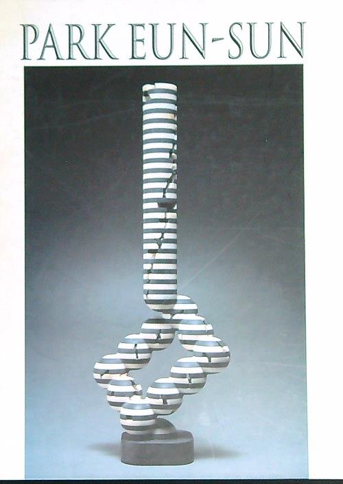 Park Eun-Sun. Colonne sull'Infinito