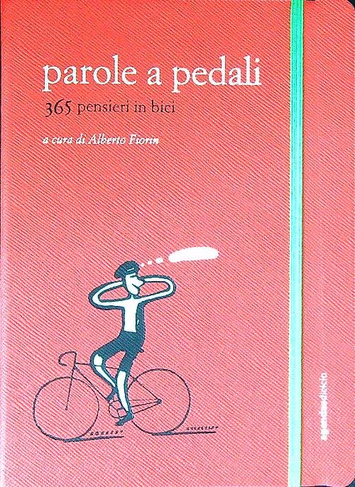Parole a pedali. 365 pensieri in bici