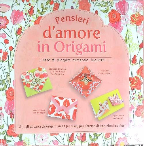 Pensieri d'amore in origami. L'arte di piegare romantici biglietti. Con …