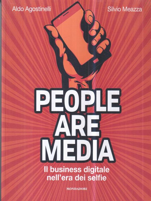 People are media. Il business digitale nell'era dei selfie