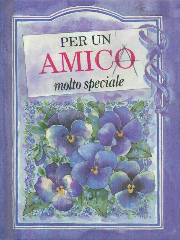 Per un amico molto speciale