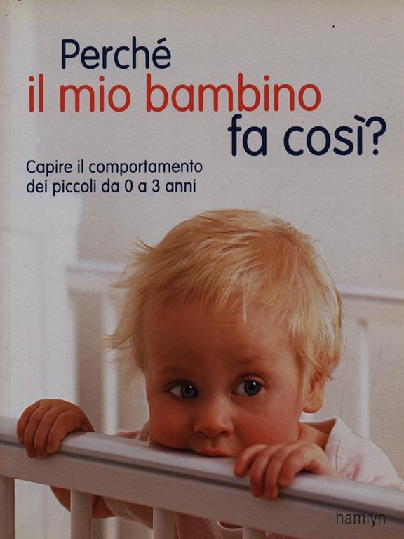 Perche' il mio bambino fa cosi'?