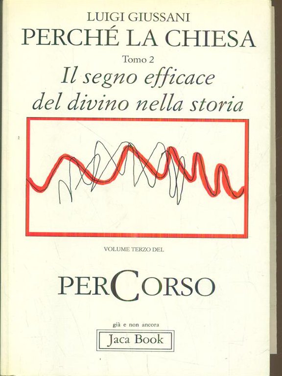 Perche' la Chiesa 2. Il segno efficace del divino nella …