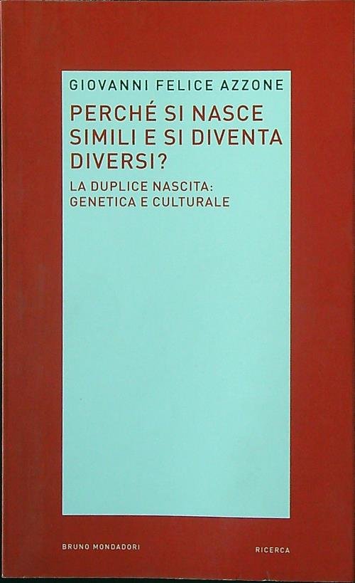 Perche' si nasce simili e si diventa diversi? La duplice …