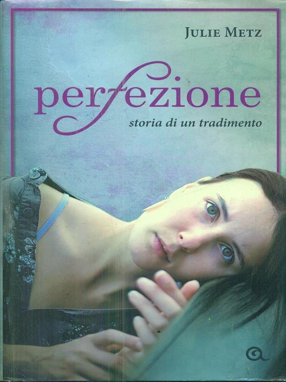 Perfezione. Storia di un tradimento