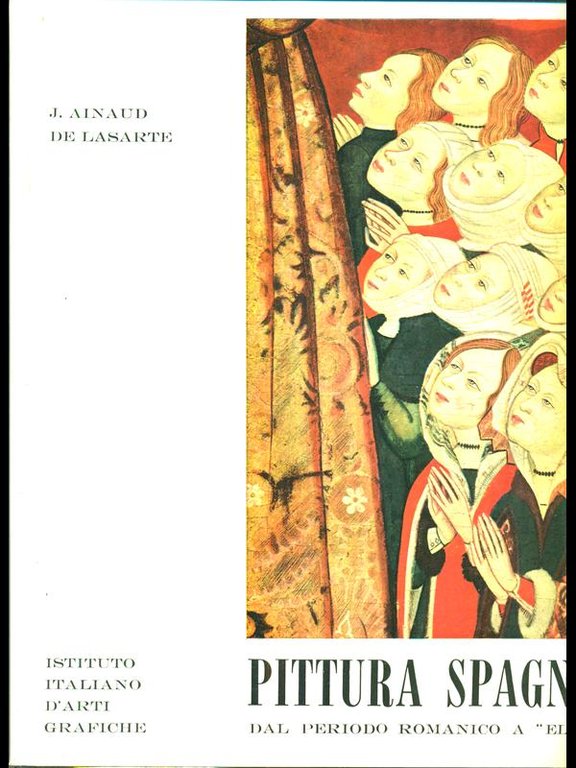 Pittura spagnola dal periodo romanico a el greco vol primo