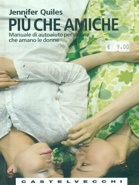 Piu' che amiche. Manuale di autoaiuto per donne che amano …
