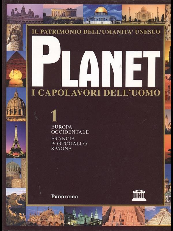 Planet. I capolavori dell'uomo 1 - Europa Occidentale Francia-Portogallo-Spagna