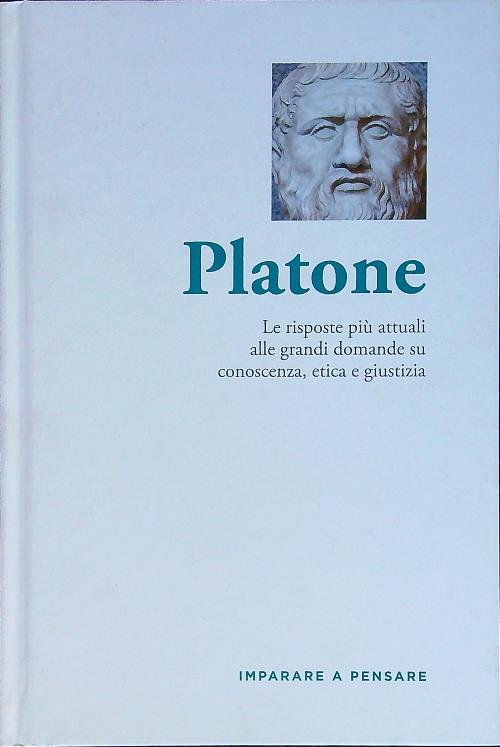 Platone. Le risposte piu' attuali alle grandi domande