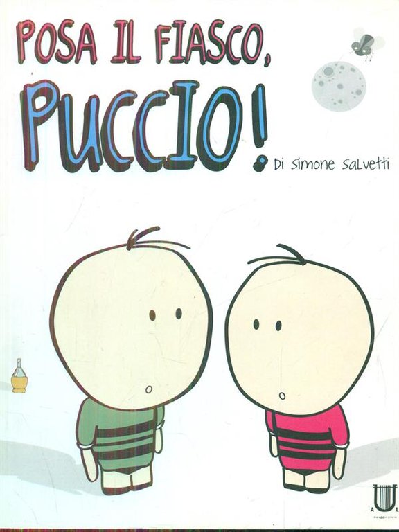 Posa il fiasco Puccio!