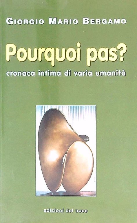 Pourquoi pas? Cronaca intima di varia umanita'