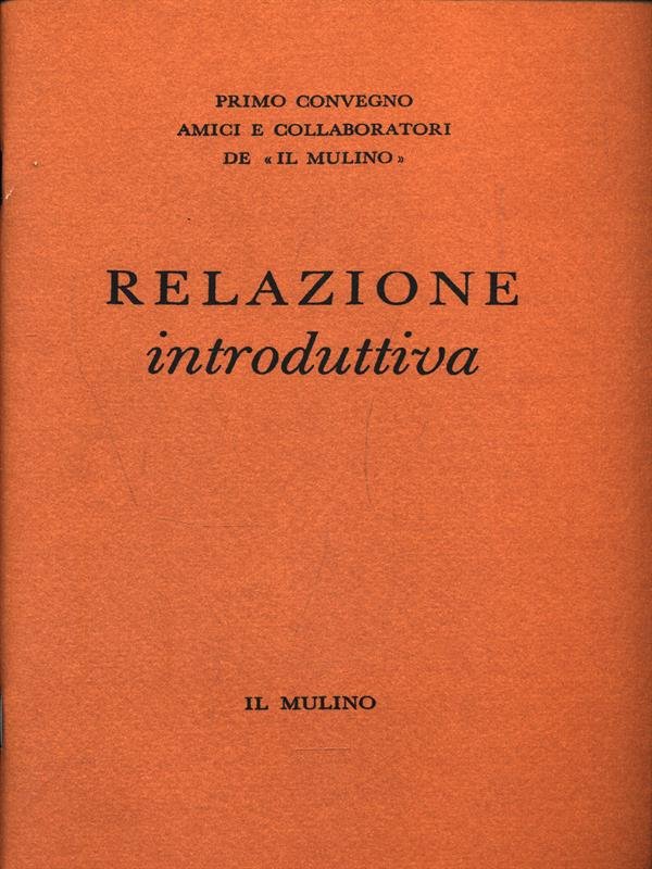 Primo Convegno amici e collaboratori de Il Mulino: Relazione introduttiva