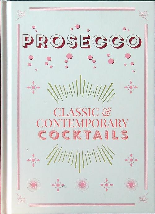 Prosecco classic and contemporary cocktails