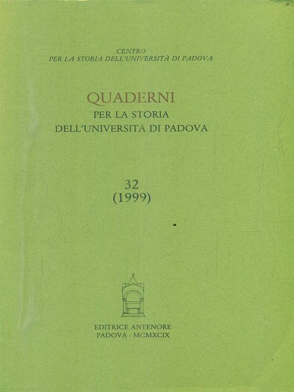 Quaderni per la storia dell'universita' di Padova 32/1999