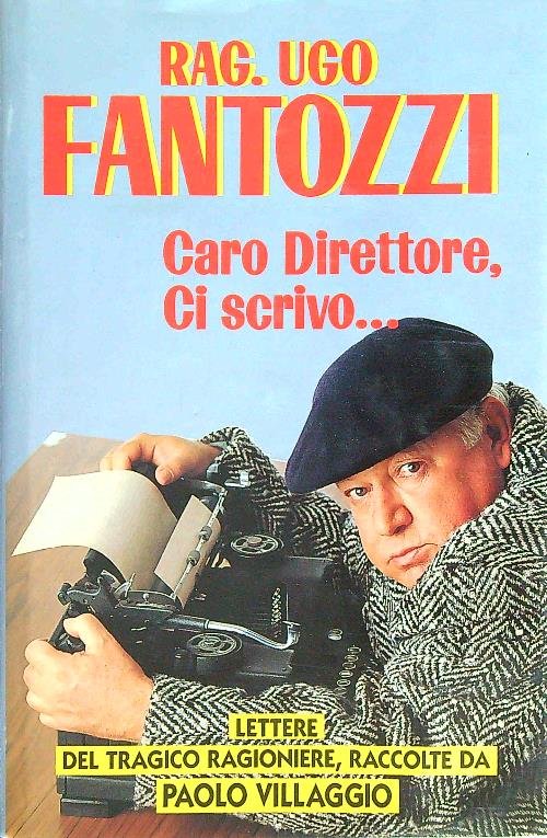Rag. Ugo Fantozzi. Caro Direttore, ci scrivo..