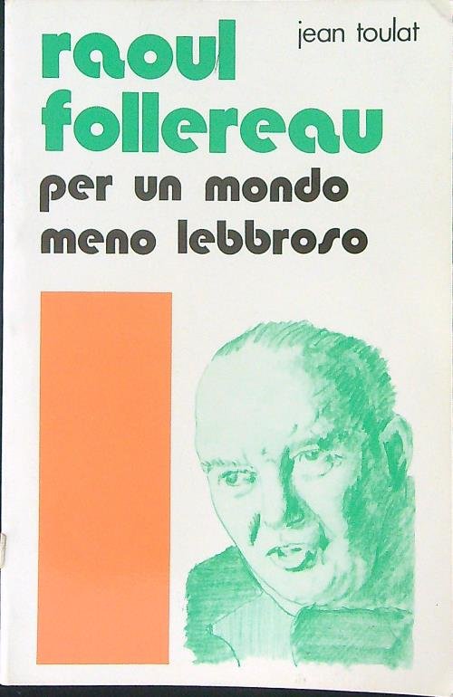 Raoul Follereau Per un mondo meno lebbroso