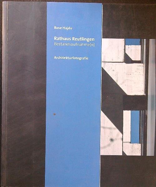 Rathaus Reutlingen: Bestandsaufnahme(n)