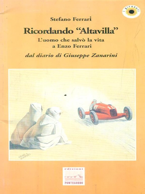 Ricordando 'Altavilla'. L'uomo che salvo' la vita a Enzo Ferrari dal diario di giuseppe Zanarini