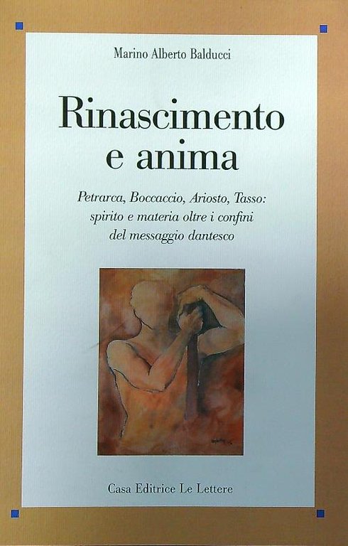 Rinascimento e anima. Petrarca, Boccaccio, Ariosto, Tasso
