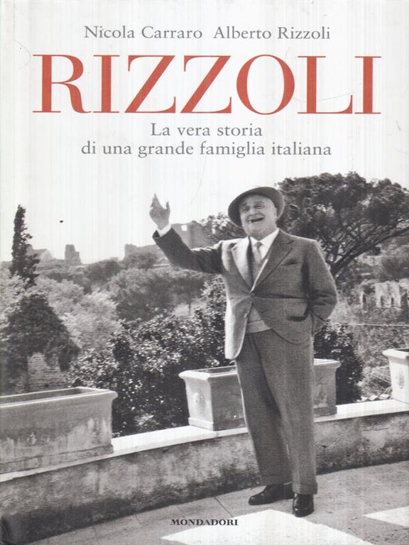 Rizzoli. La vera storia di una grande famiglia italiana