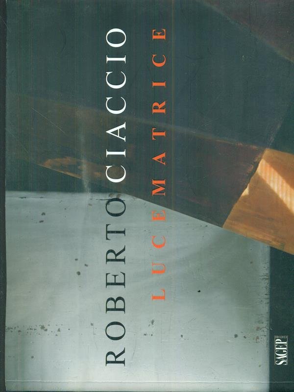 Roberto Ciaccio. Lucematrice. Ediz. multilingue | Immagine principale