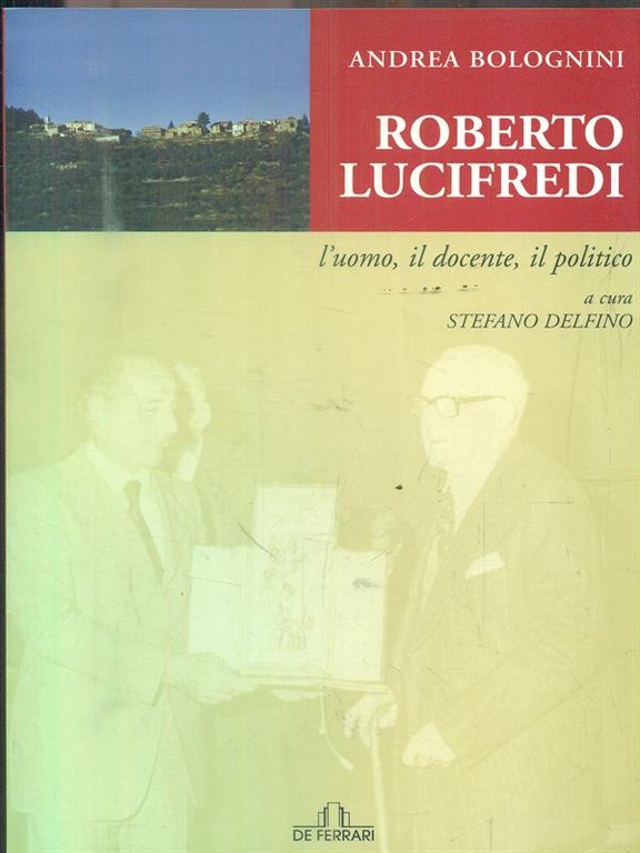Roberto Lucifredi. L'uomo, il docente, il politico
