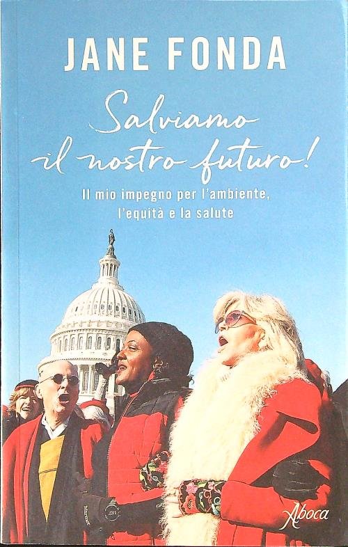 Salviamo il nostro futuro! Il mio impegno per l'ambiente, l'equita' …