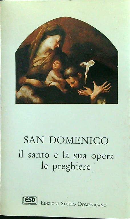 San Domenico Il santo e la sua opera, le preghiere