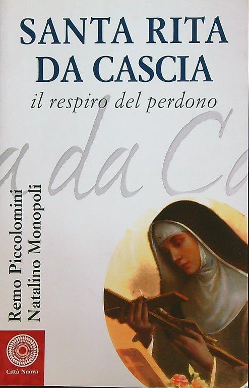 Santa Rita da Cascia. Il respiro del perdono