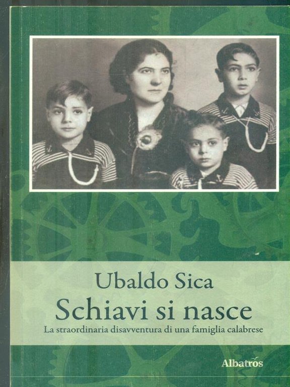 Schiavi si nasce. La straordinaria disavventura di una famiglia calabrese