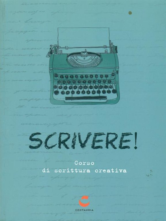 Scrivere! Corso di scrittura creativa