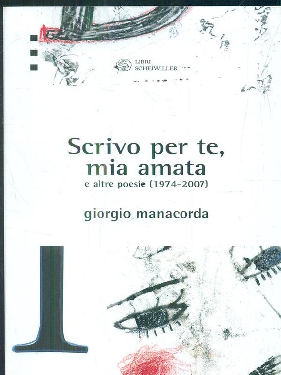 Scrivo per te, mia amata e altre poesie 1974-2007