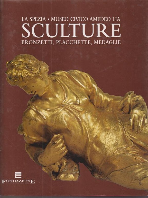 Sculture, Bronzetti, Placchette, Medaglie