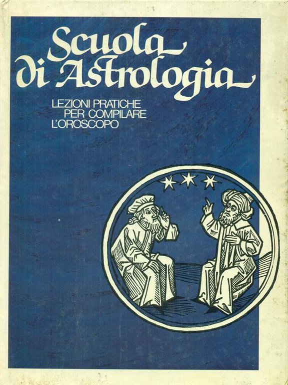 Scuola di Astrologia - Lezioni pratiche per compilare l'oroscopo