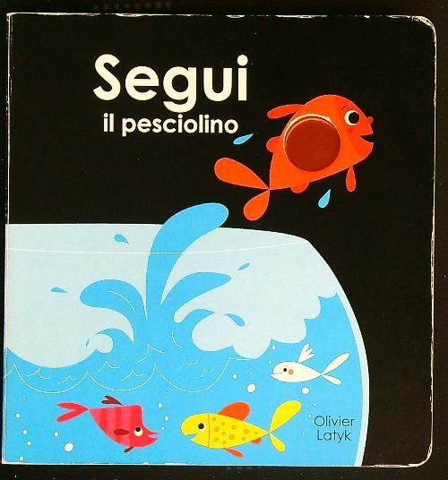 Segui il pesciolino. Ediz. illustrata | Immagine principale