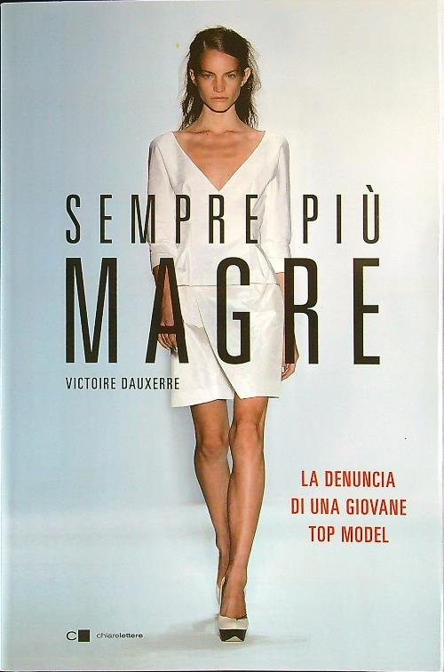 Sempre piu' magre. La denuncia di una giovane top model