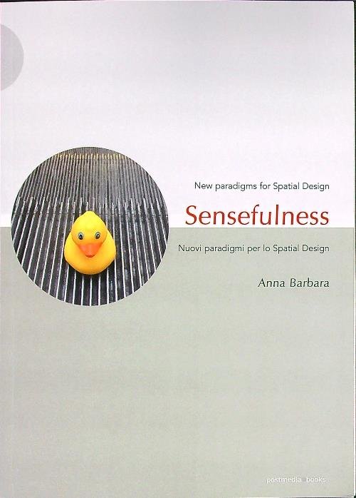 Sensefulness. Nuovi paradigmi per lo spatial design. Italiano e inglese