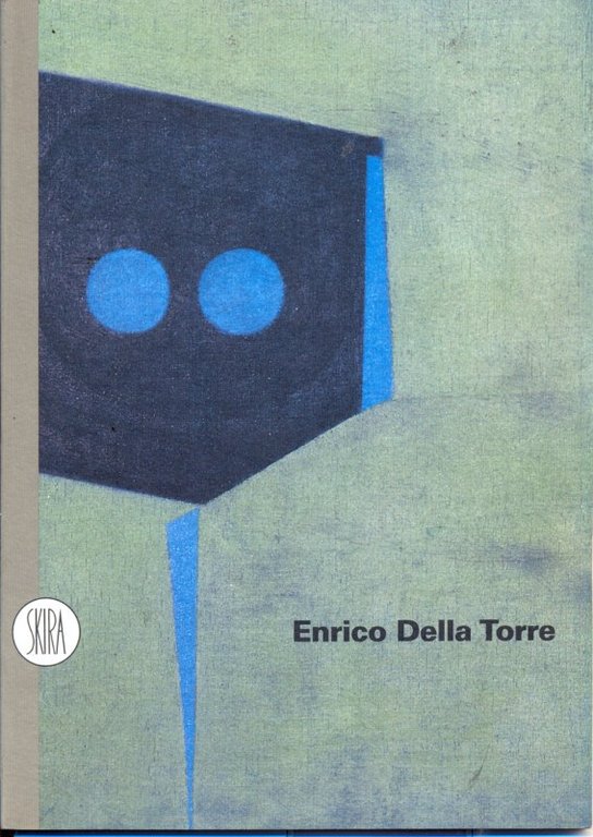 Enrico Della Torre. Sentieri e proiezioni
